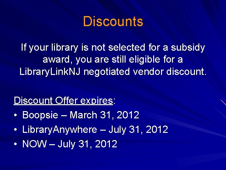 Discounts If your library is not selected for a subsidy award, you are still