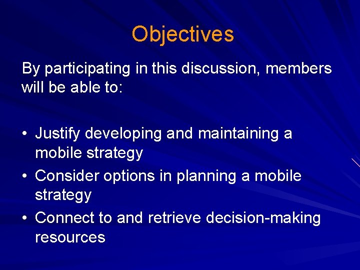  Objectives By participating in this discussion, members will be able to: • Justify