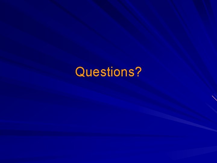 Questions? 