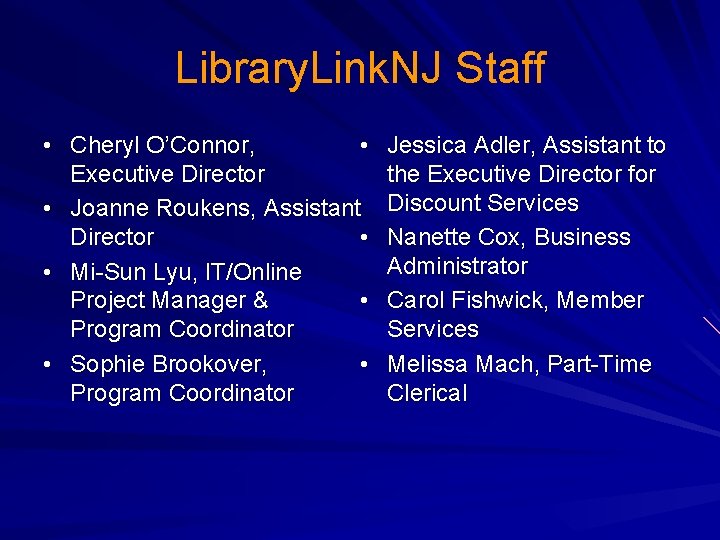Library. Link. NJ Staff • Cheryl O’Connor, • Executive Director • Joanne Roukens, Assistant
