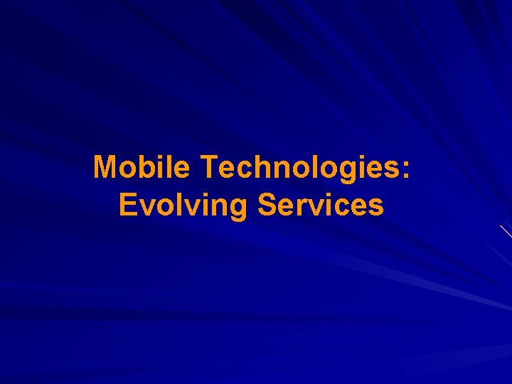 Mobile Technologies: Evolving Services 