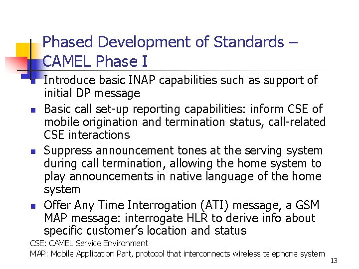 Phased Development of Standards – CAMEL Phase I n n Introduce basic INAP capabilities