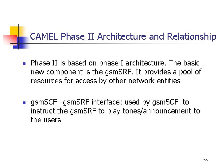 CAMEL Phase II Architecture and Relationship n n Phase II is based on phase