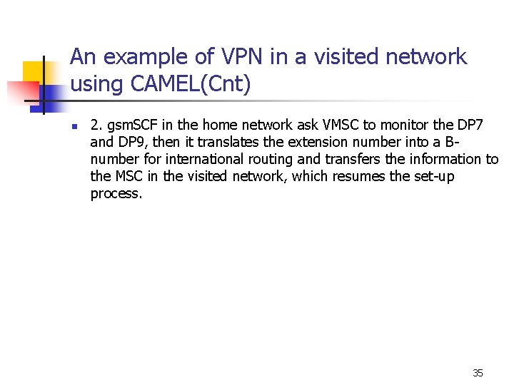 An example of VPN in a visited network using CAMEL(Cnt) n 2. gsm. SCF