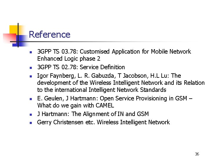 Reference n n n 3 GPP TS 03. 78: Customised Application for Mobile Network
