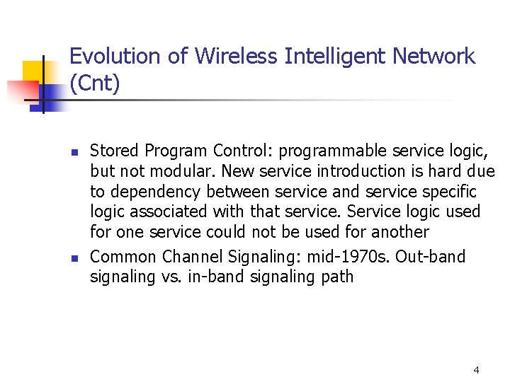 Evolution of Wireless Intelligent Network (Cnt) n n Stored Program Control: programmable service logic,