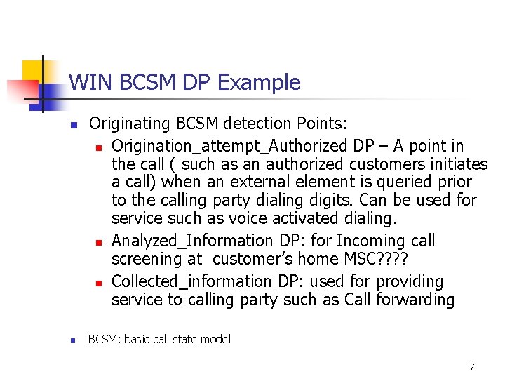 WIN BCSM DP Example n n Originating BCSM detection Points: n Origination_attempt_Authorized DP –