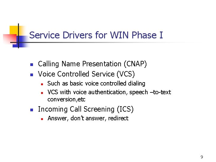 Service Drivers for WIN Phase I n n Calling Name Presentation (CNAP) Voice Controlled