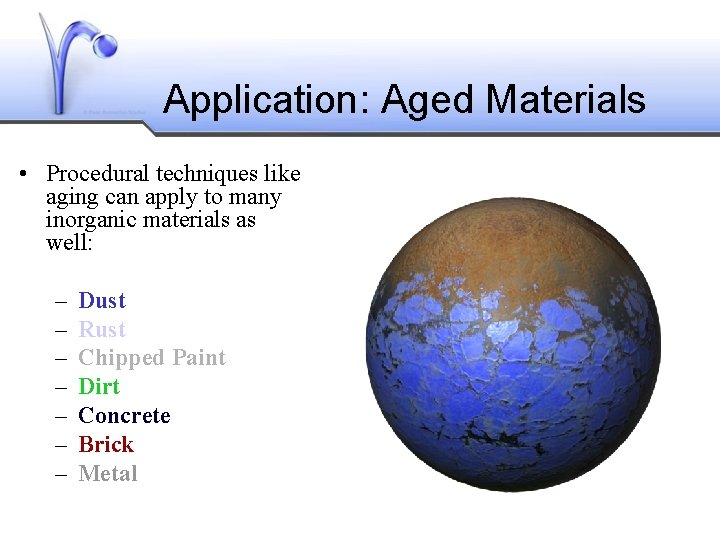 Application: Aged Materials • Procedural techniques like aging can apply to many inorganic materials