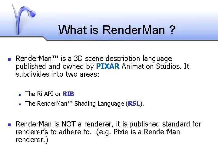 What is Render. Man ? Render. Man™ is a 3 D scene description language