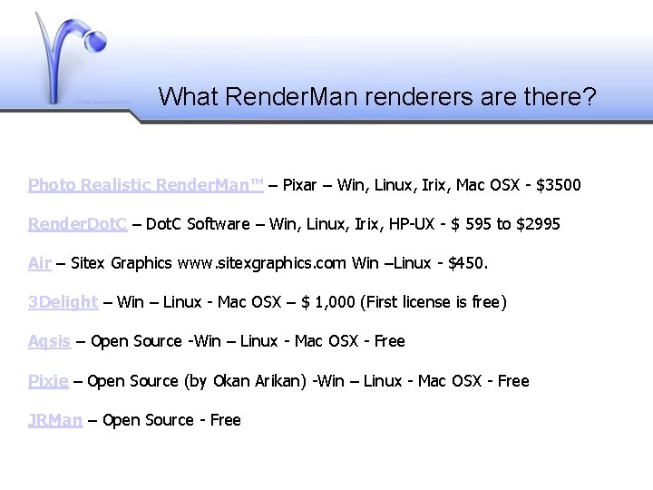 What Render. Man renderers are there? Photo Realistic Render. Man™ – Pixar – Win,
