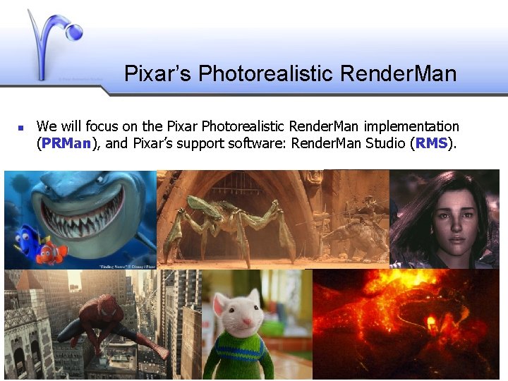 Pixar’s Photorealistic Render. Man We will focus on the Pixar Photorealistic Render. Man implementation