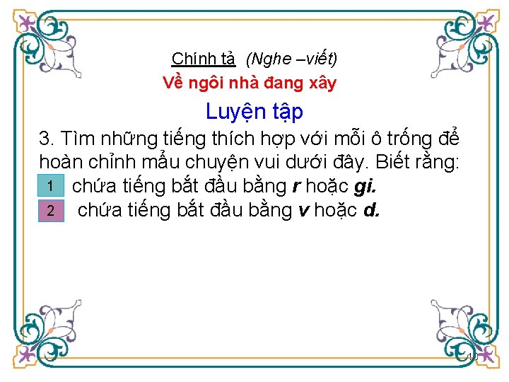 Chính tả (Nghe –viết) Về ngôi nhà đang xây Luyện tập 3. Tìm những