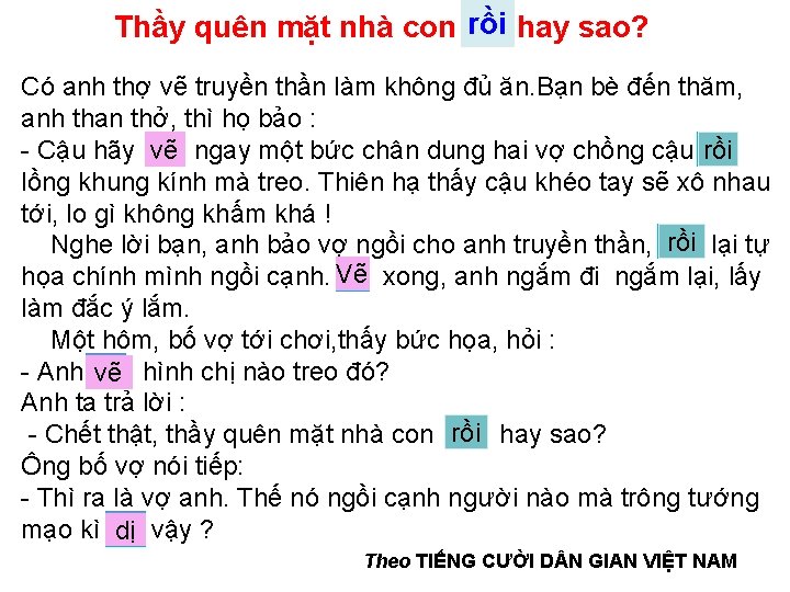 1 hay sao? Thầy quên mặt nhà con rồi Có anh thợ vẽ truyền