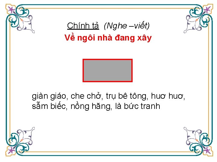 Chính tả (Nghe –viết) Về ngôi nhà đang xây giàn giáo, che chở, trụ