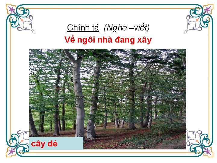 Chính tả (Nghe –viết) Về ngôi nhà đang xây hoa cây dẻdẻ 9 