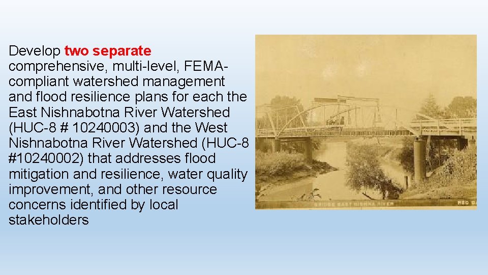 Develop two separate comprehensive, multi-level, FEMAcompliant watershed management and flood resilience plans for each