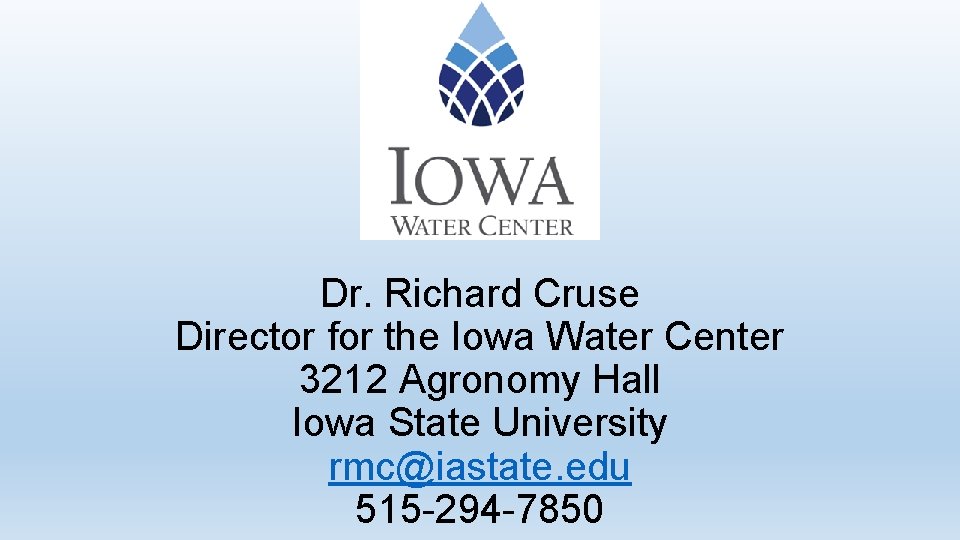 Dr. Richard Cruse Director for the Iowa Water Center 3212 Agronomy Hall Iowa State