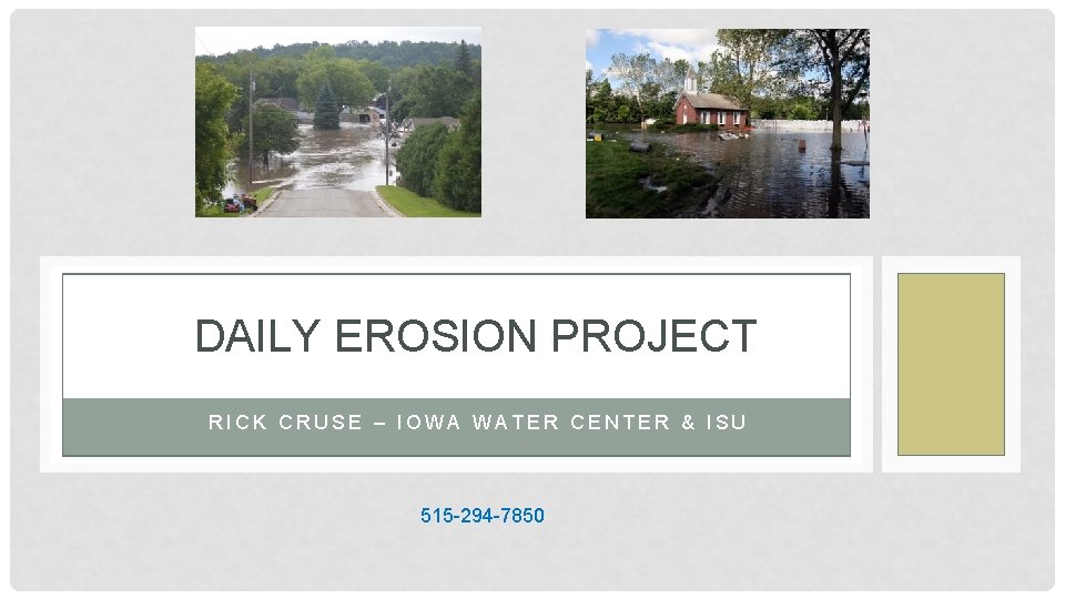 DAILY EROSION PROJECT RICK CRUSE – IOWA WATER CENTER & ISU 515 -294 -7850