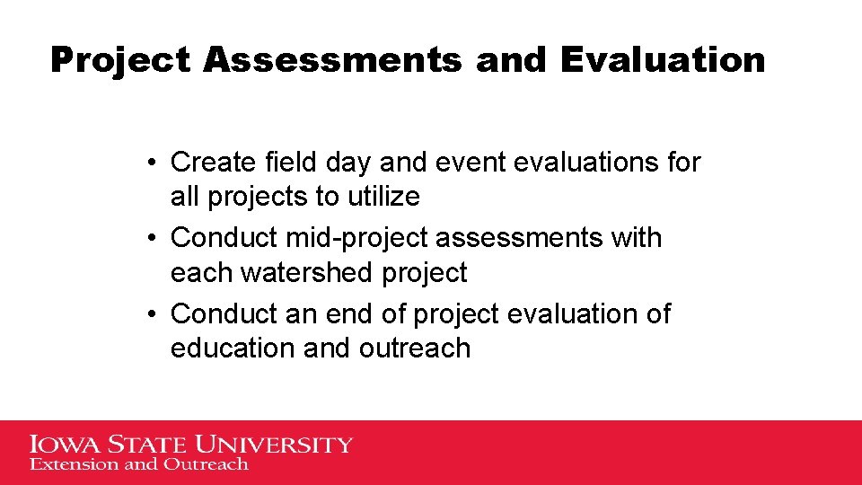 Project Assessments and Evaluation • Create field day and event evaluations for all projects