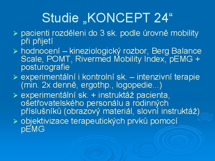 Studie „KONCEPT 24“ pacienti rozděleni do 3 sk. podle úrovně mobility přijetí Ø hodnocení