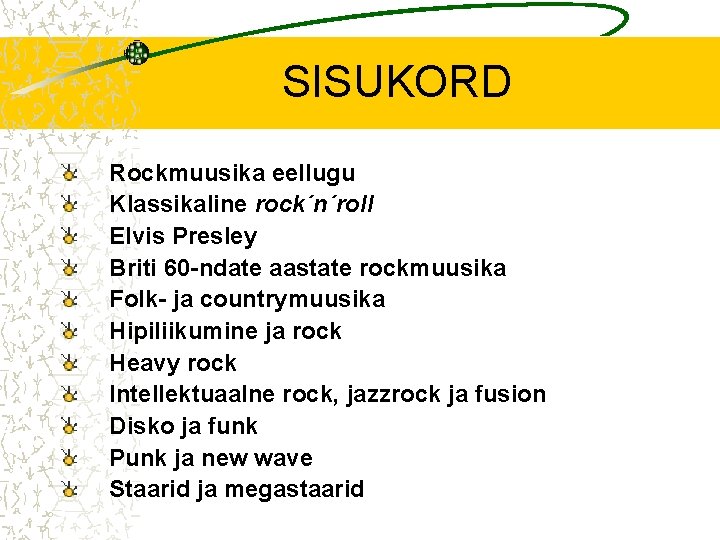 SISUKORD Rockmuusika eellugu Klassikaline rock´n´roll Elvis Presley Briti 60 -ndate aastate rockmuusika Folk- ja