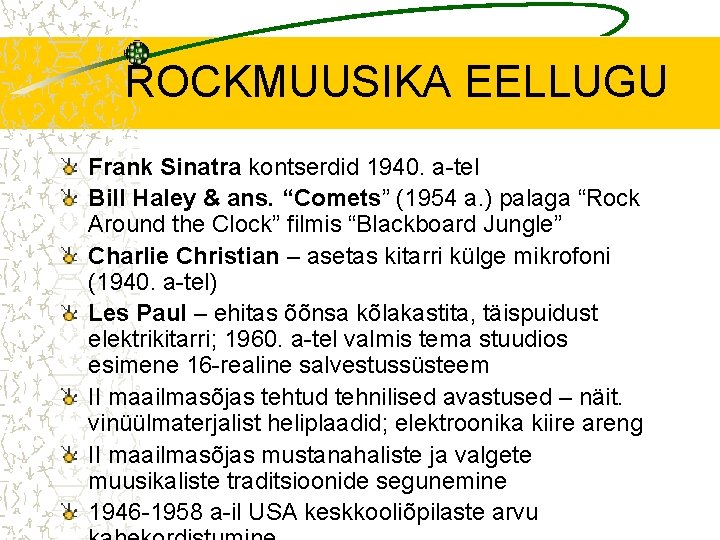 ROCKMUUSIKA EELLUGU Frank Sinatra kontserdid 1940. a-tel Bill Haley & ans. “Comets” (1954 a.