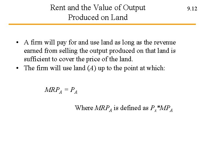 Rent and the Value of Output Produced on Land • A firm will pay