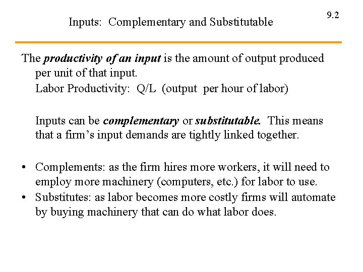 Inputs: Complementary and Substitutable 9. 2 The productivity of an input is the amount