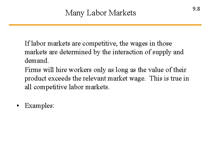 Many Labor Markets If labor markets are competitive, the wages in those markets are