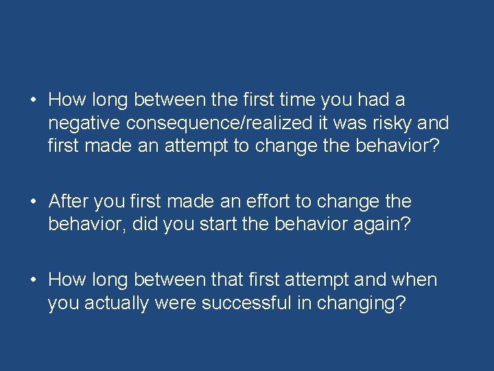  • How long between the first time you had a negative consequence/realized it