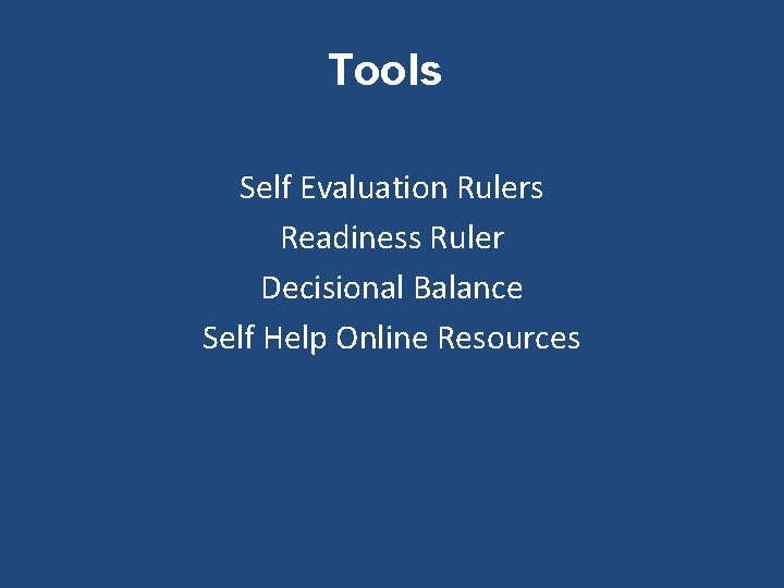 Tools Self Evaluation Rulers Readiness Ruler Decisional Balance Self Help Online Resources 