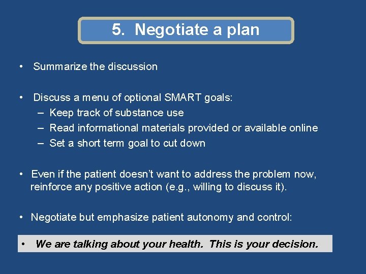 5. Negotiate a plan • Summarize the discussion • Discuss a menu of optional
