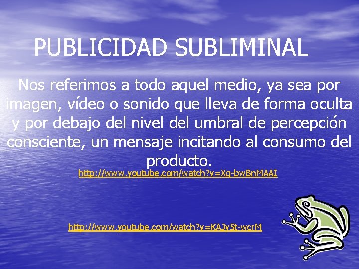 PUBLICIDAD SUBLIMINAL Nos referimos a todo aquel medio, ya sea por imagen, vídeo o