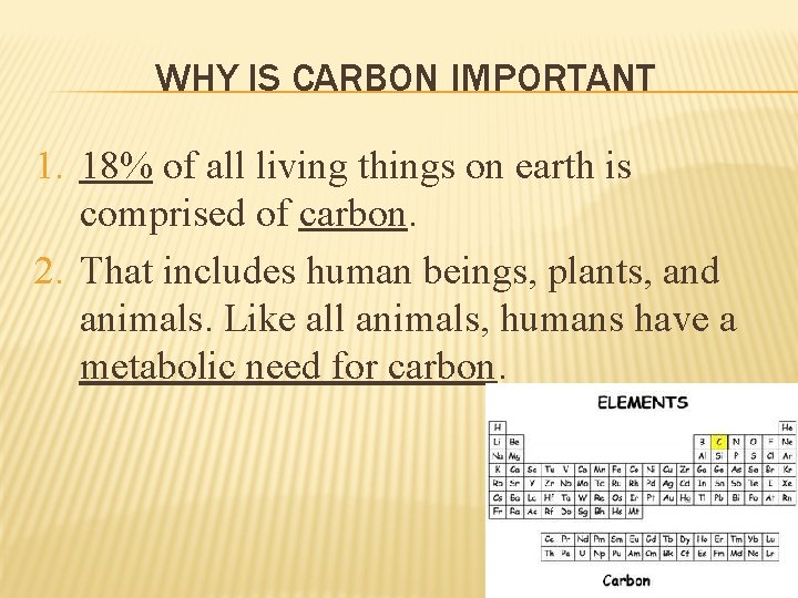 WHY IS CARBON IMPORTANT 1. 18% of all living things on earth is comprised