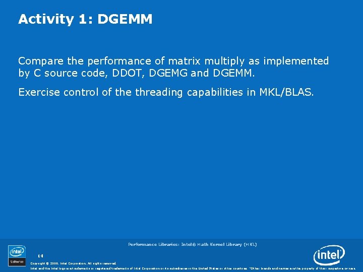 Activity 1: DGEMM Compare the performance of matrix multiply as implemented by C source Activity 1: DGEMM Compare the performance of matrix multiply as implemented by C source