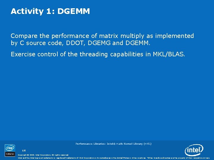 Activity 1: DGEMM Compare the performance of matrix multiply as implemented by C source