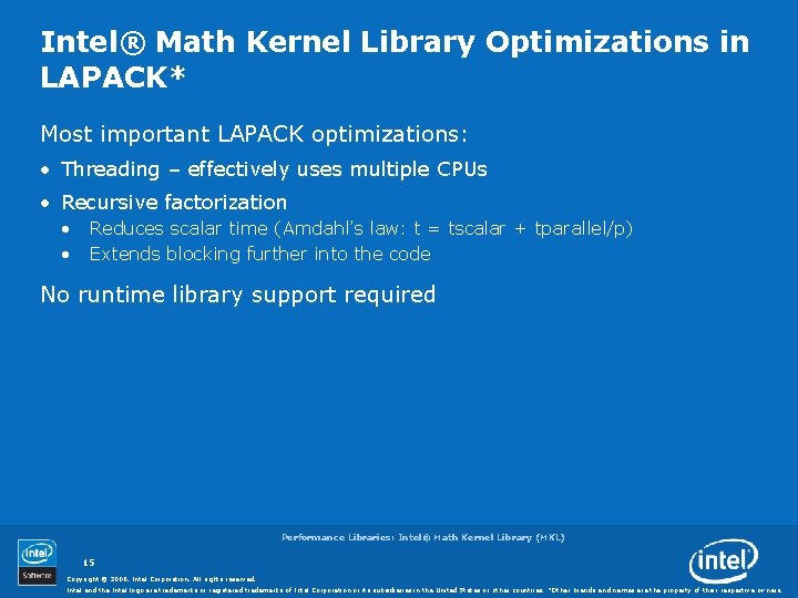 Intel® Math Kernel Library Optimizations in LAPACK* Most important LAPACK optimizations: • Threading –