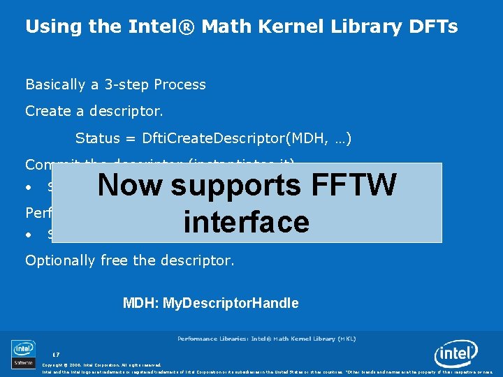 Using the Intel® Math Kernel Library DFTs Basically a 3 -step Process Create a