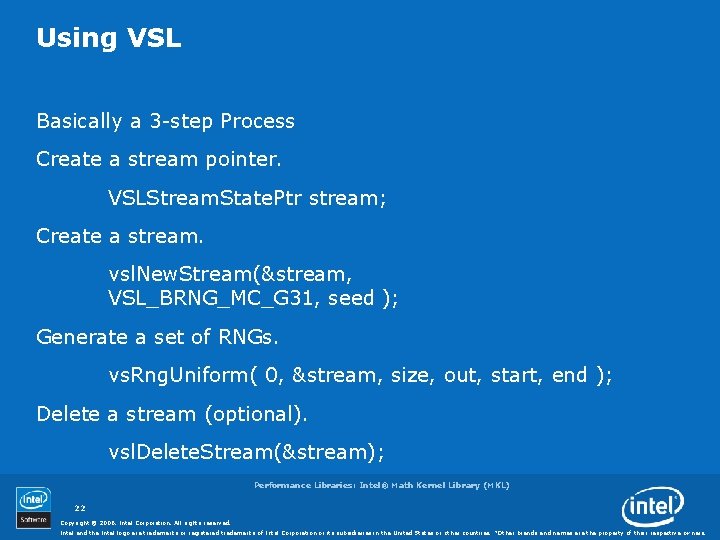 Using VSL Basically a 3 -step Process Create a stream pointer. VSLStream. State. Ptr