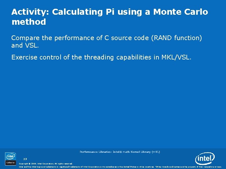 Activity: Calculating Pi using a Monte Carlo method Compare the performance of C source Activity: Calculating Pi using a Monte Carlo method Compare the performance of C source