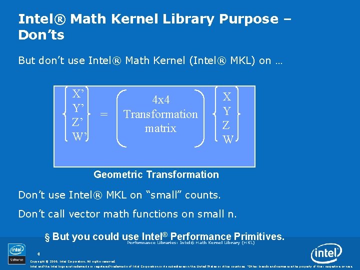 Intel® Math Kernel Library Purpose – Don’ts But don’t use Intel® Math Kernel (Intel®