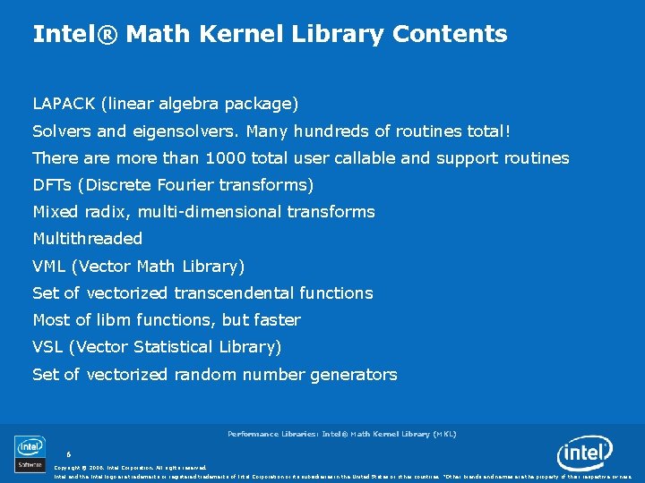 Intel® Math Kernel Library Contents LAPACK (linear algebra package) Solvers and eigensolvers. Many hundreds