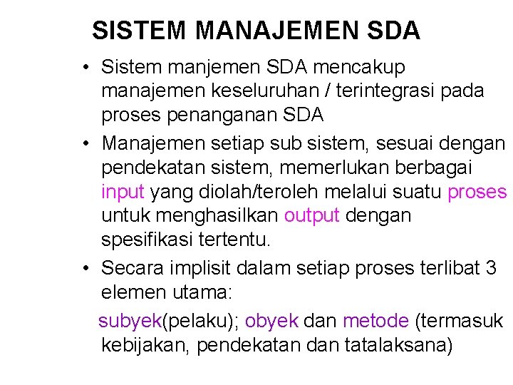 SISTEM MANAJEMEN SDA • Sistem manjemen SDA mencakup manajemen keseluruhan / terintegrasi pada proses