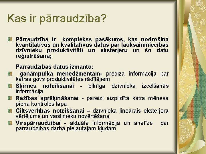 Kas ir pārraudzība? Pārraudzība ir komplekss pasākums, kas nodrošina kvantitatīvus un kvalitatīvus datus par