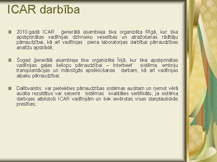 ICAR darbība 2010. gadā ICAR ģenerālā asambleja tika organizēta Rīgā, kur tika apstiprinātas vadlīnijas