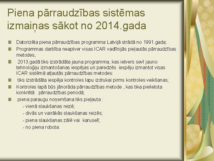 Piena pārraudzības sistēmas izmaiņas sākot no 2014. gada Datorizēta piena pārraudzības programma Latvijā strādā