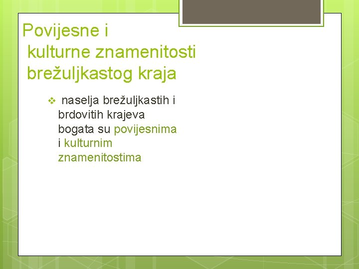 Povijesne i kulturne znamenitosti brežuljkastog kraja v naselja brežuljkastih i brdovitih krajeva bogata su