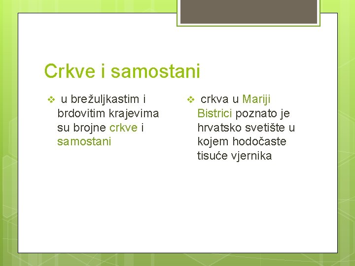 Crkve i samostani v u brežuljkastim i brdovitim krajevima su brojne crkve i samostani