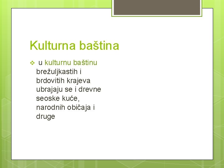 Kulturna baština v u kulturnu baštinu brežuljkastih i brdovitih krajeva ubrajaju se i drevne